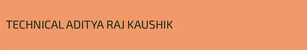 TECHNICAL ADITYA RAJ KAUSHIK